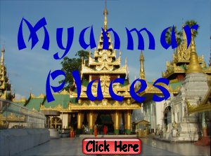 CLICK HERE - The Places of Myanmar