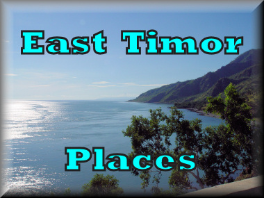 CLICK HERE - East Timor Places